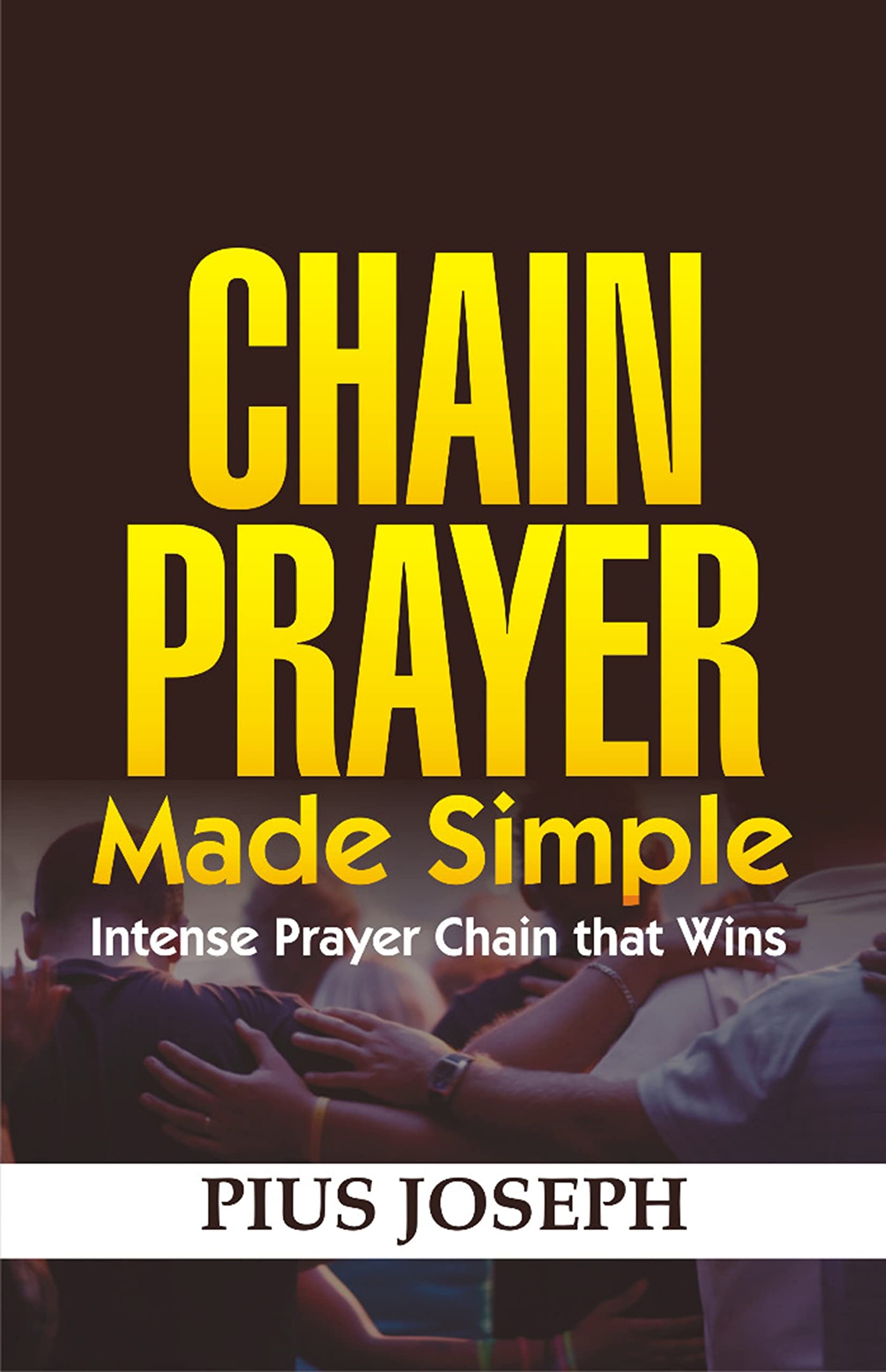 Chain Prayer Made Simple Intense Prayer Chain that Win by Pius Joseph