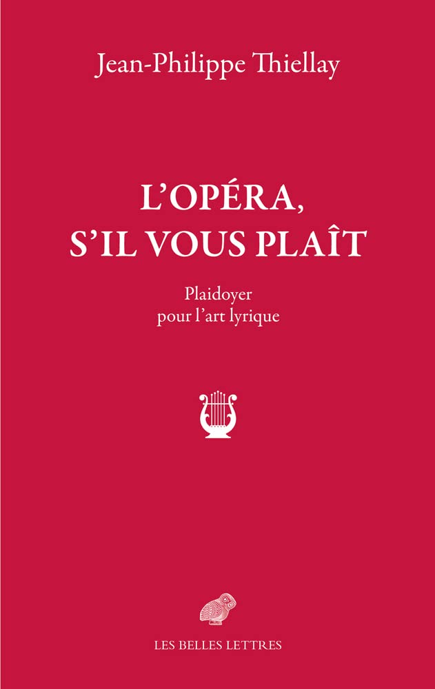 L'opéra, s'il vous plaît : Plaidoyer pour l'art lyrique