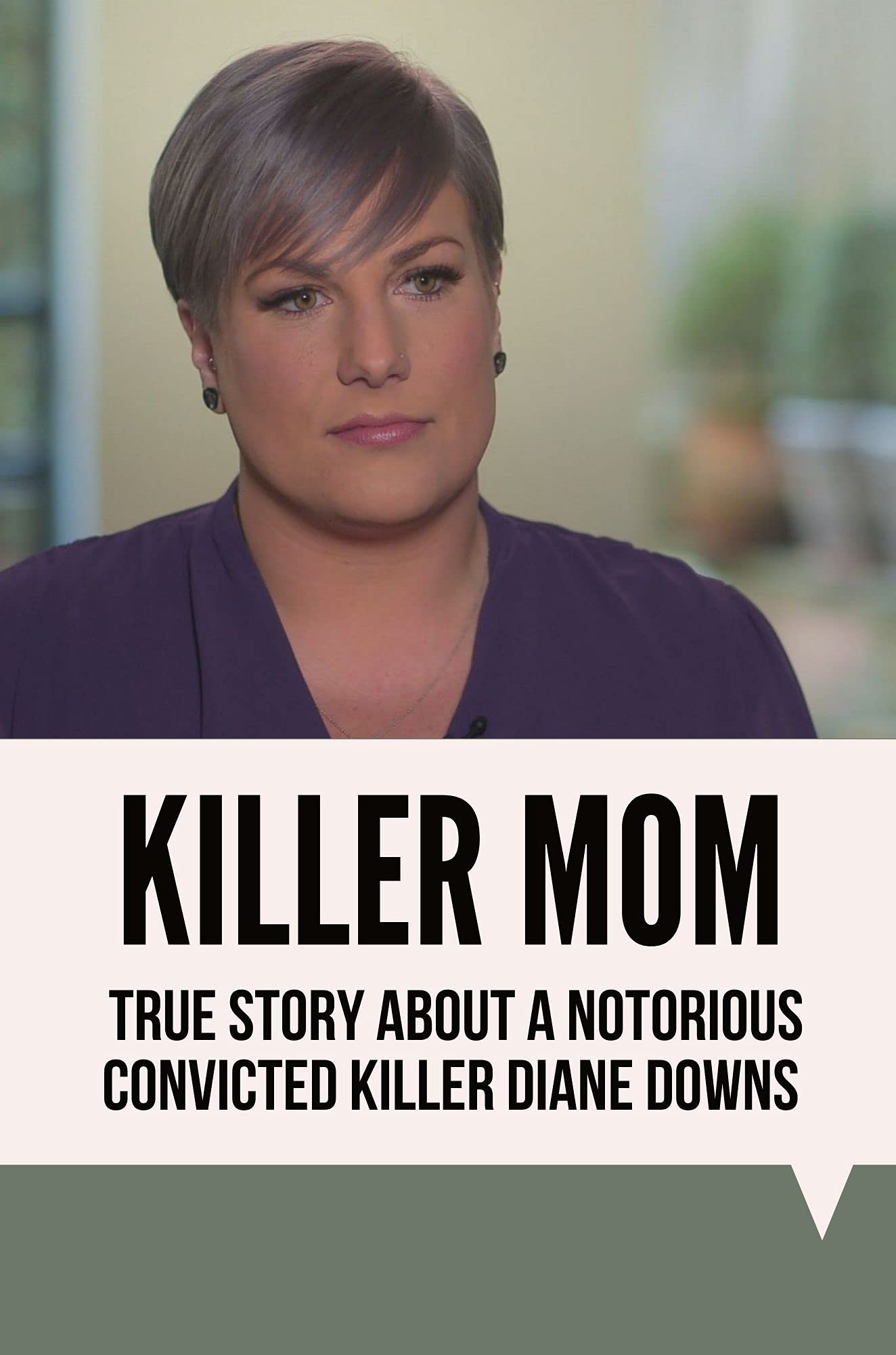Killer Mon: True Story About A Notorious Convicted Killer Diane Downs ...