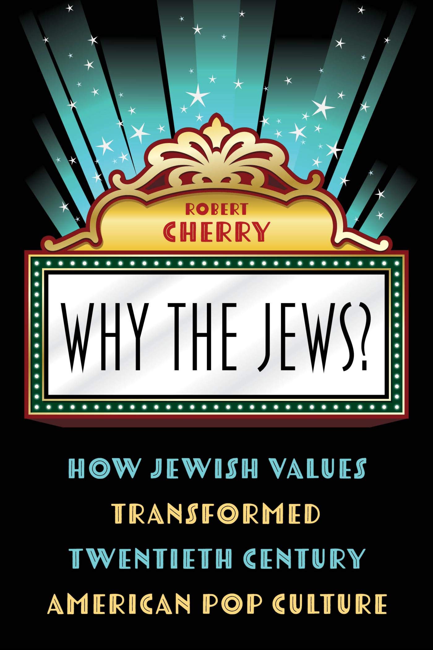 Why the Jews?: How Jewish Values Transformed Twentieth Century American ...