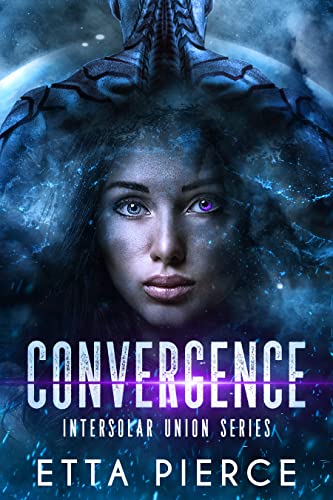 Convergence (Intersolar Union, #1) by Etta Pierce | Goodreads