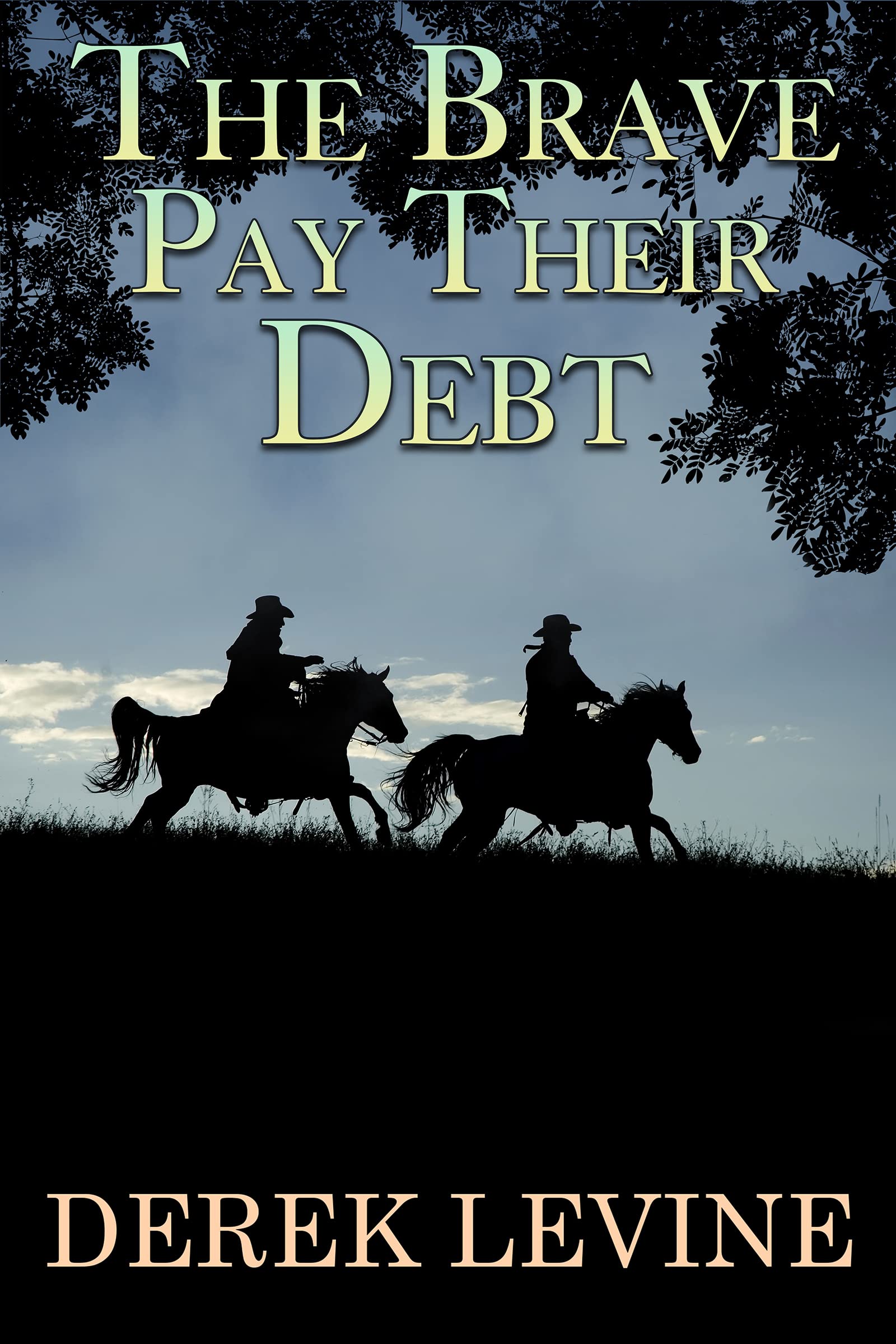 The Brave Pay their Debt: A Historical Western Adventure Book