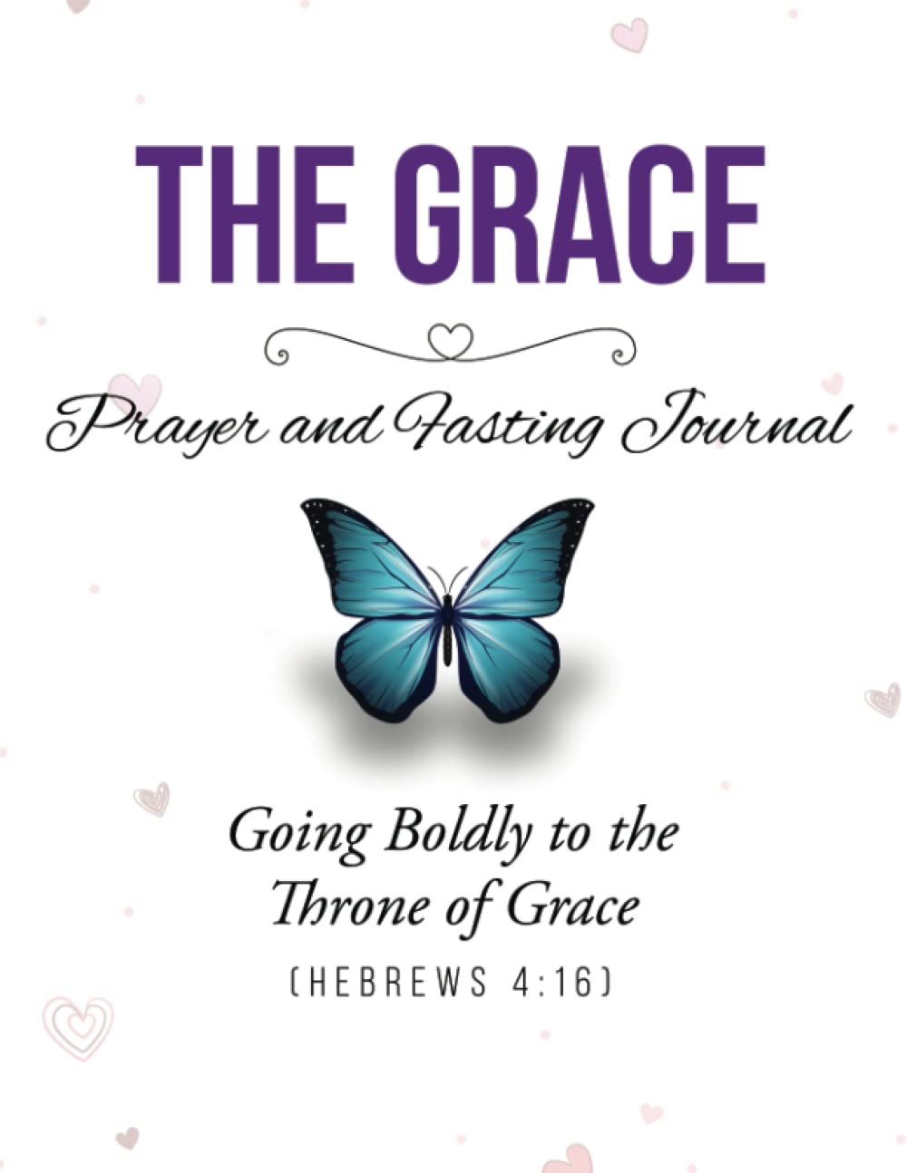 The Grace Prayer and Fasting Journal by Leah Legrone Goodreads