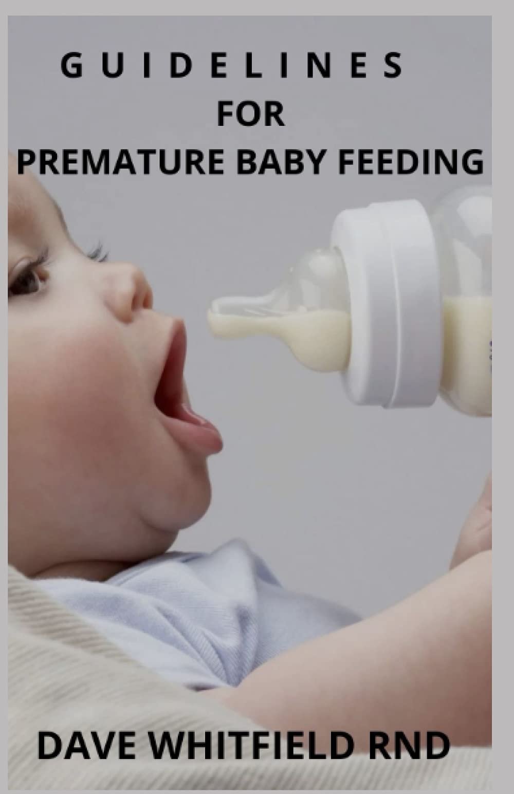 GUIDELINES FOR PREMATURE BABY FEEDING guide book for raising premature