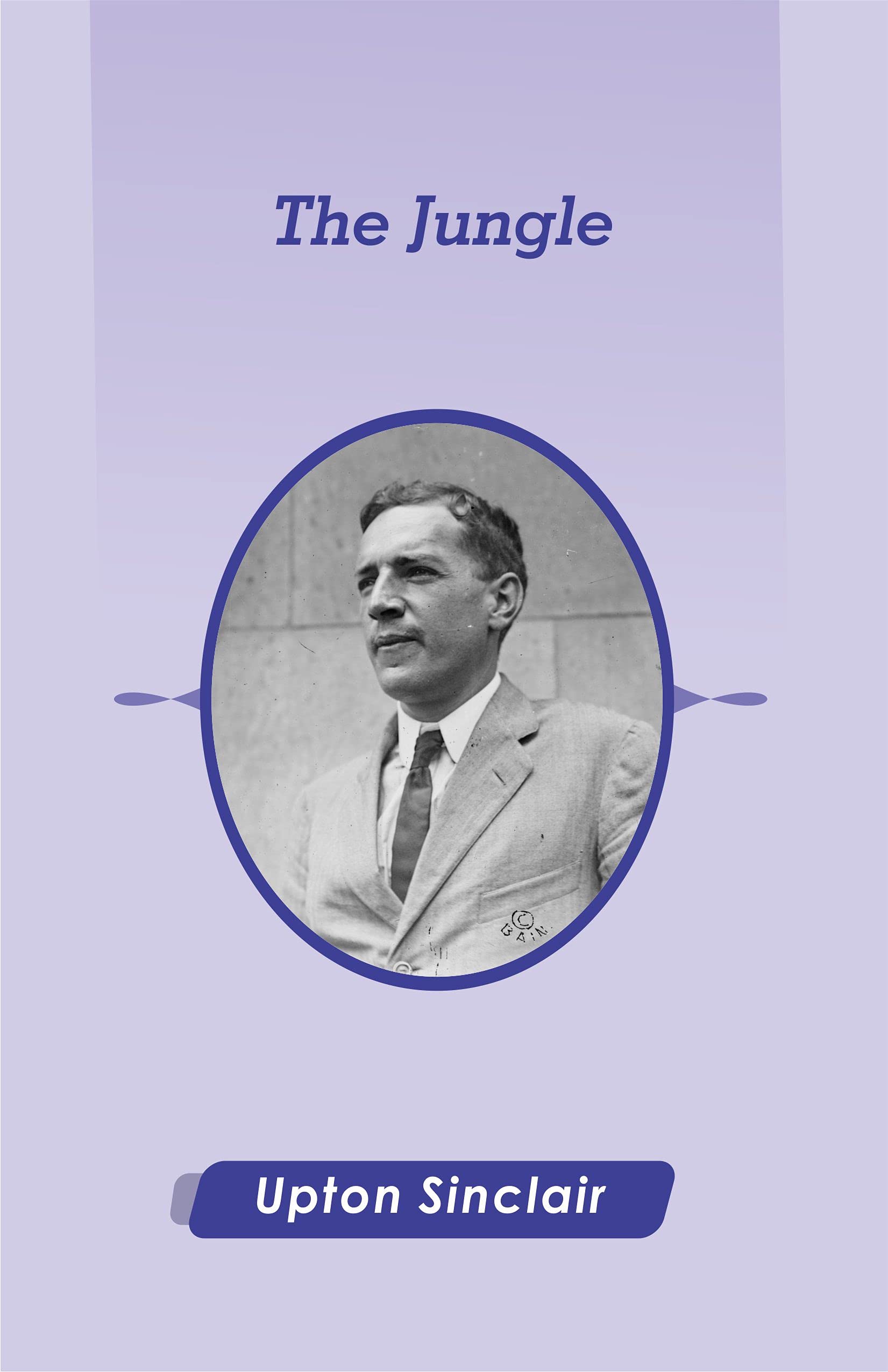 The Jungle by Upton Sinclair: Illustrated Edition by Upton Sinclair ...