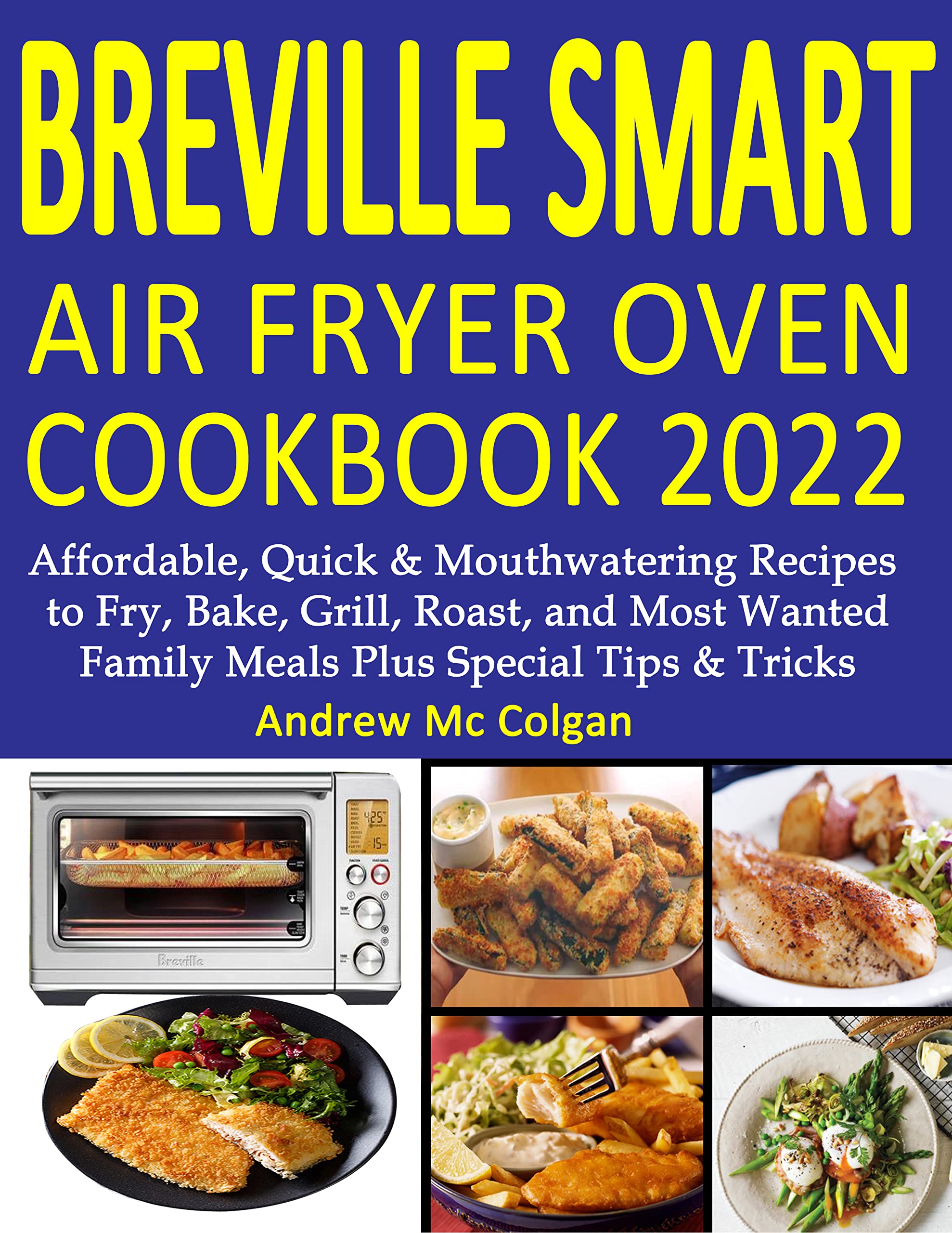 Breville Smart Air Fryer Oven Cookbook 2022 Affordable, Quick