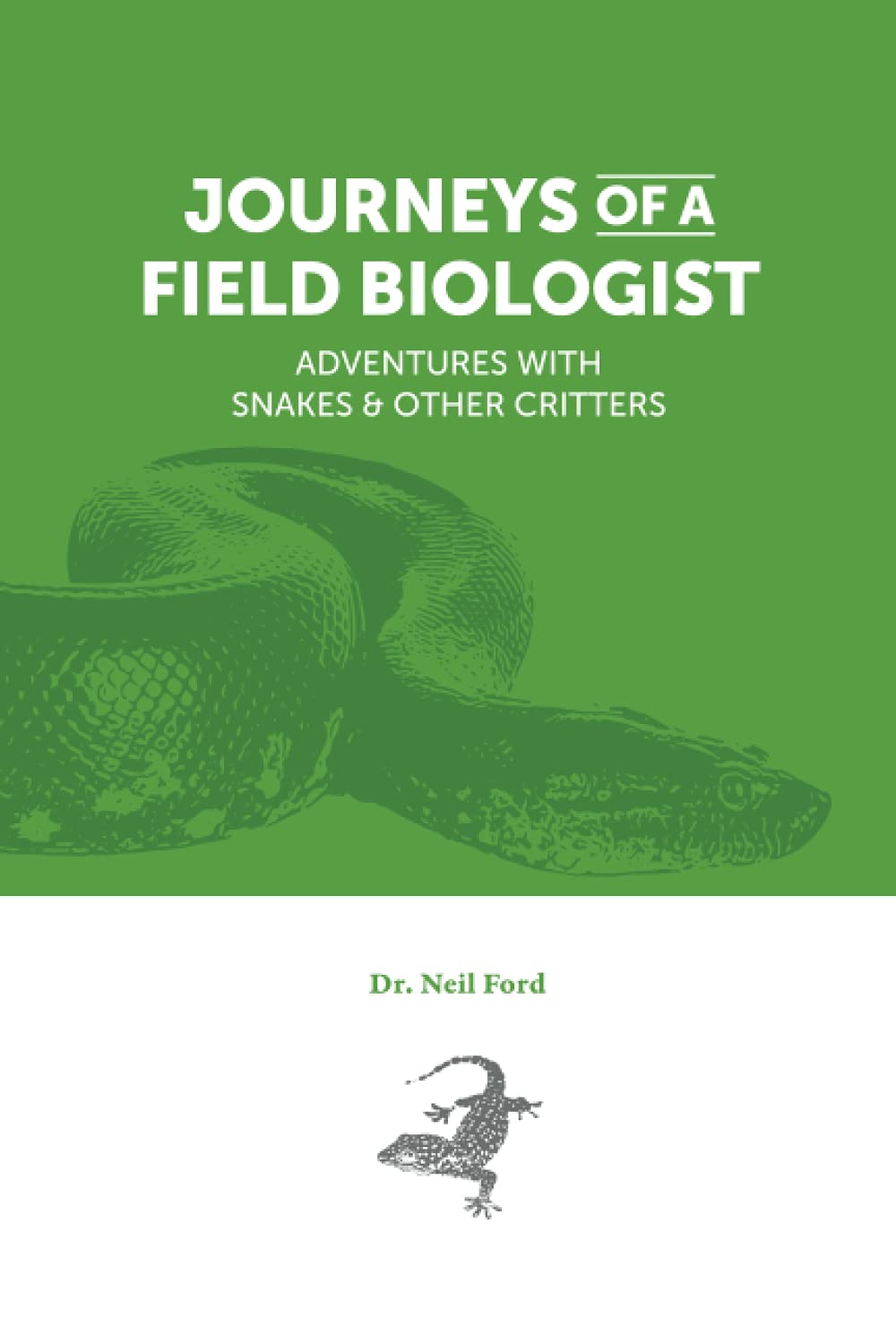 Journeys of a Field Biologist Adventures With Snakes & Other Critters