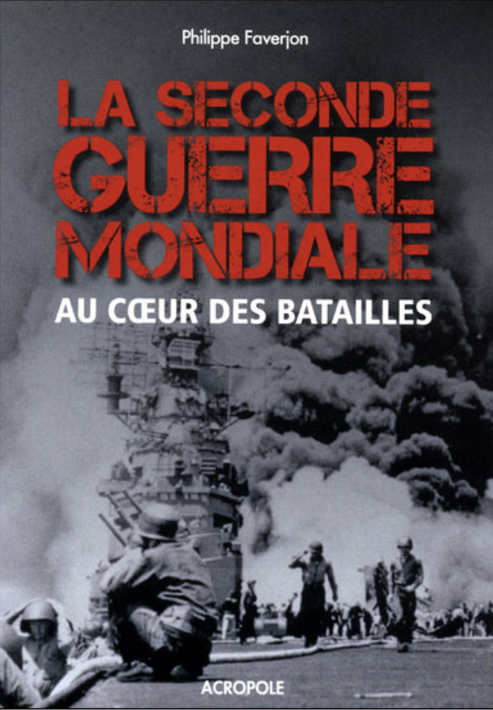 La Seconde guerre mondiale au cœur des batailles by Philippe Faverjon Goodreads La Seconde guerre mondiale au cœur des batailles by Philippe Faverjon Goodreads
