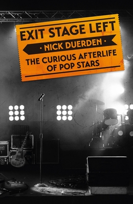 Exit Stage Left: The Curious Afterlife of Pop Stars