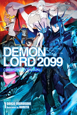 Demon Lord 2099, Vol. 1 (light novel): Cyberpunk City Shinjuku (Volume 1) (Demon Lord 2099