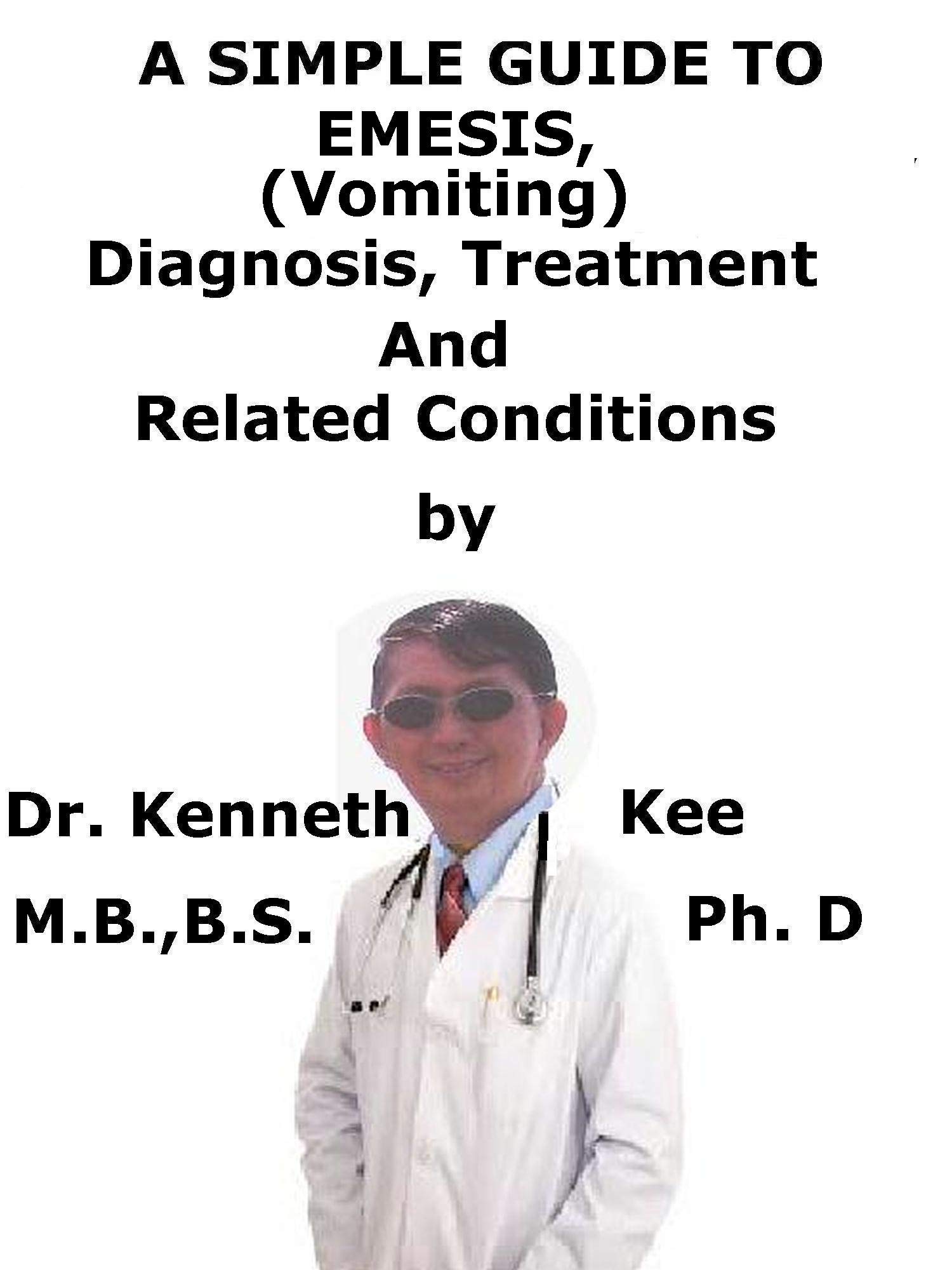 A Simple Guide To Emesis, (Vomiting) Diagnosis, Treatment And Related