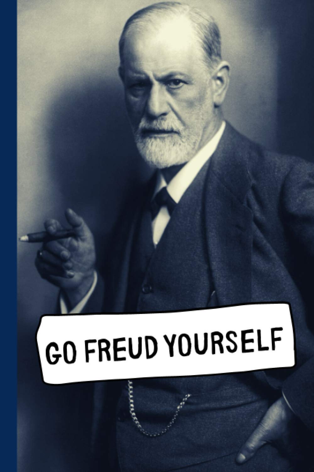 Go Freud Yourself (Sigmund Freud) 6 x 9" Notebook to Write or Journal