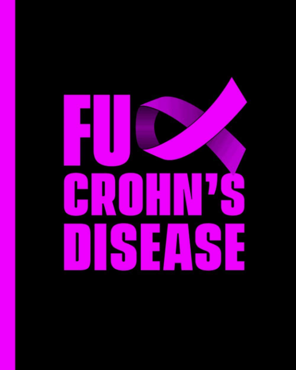 Crohn's disease journal Fuck Crohn's disease journal For Crohn's