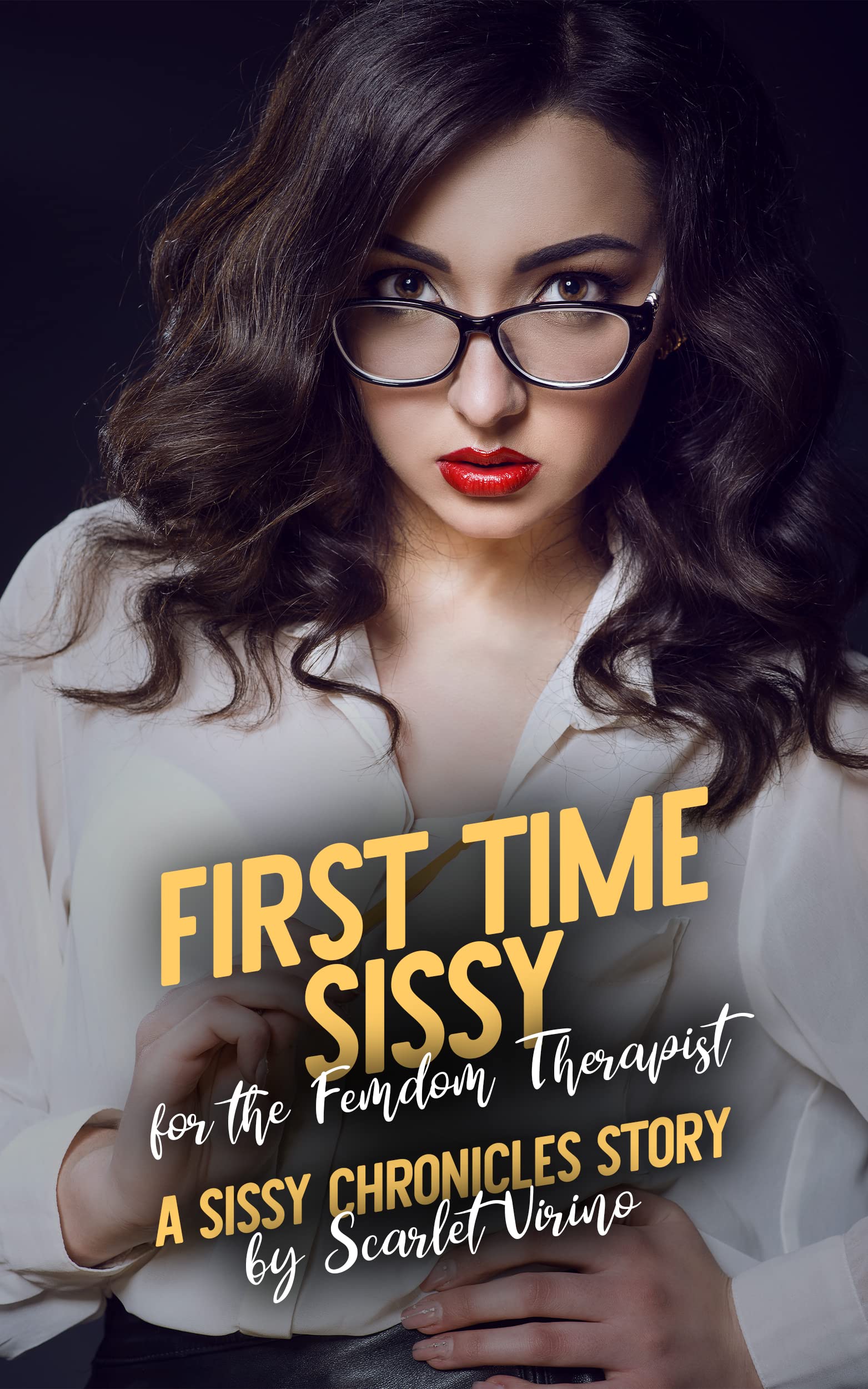 First Time Sissy for the Femdom Therapist A Sissy Chronicles Story by Scarlet Virino Goodreads