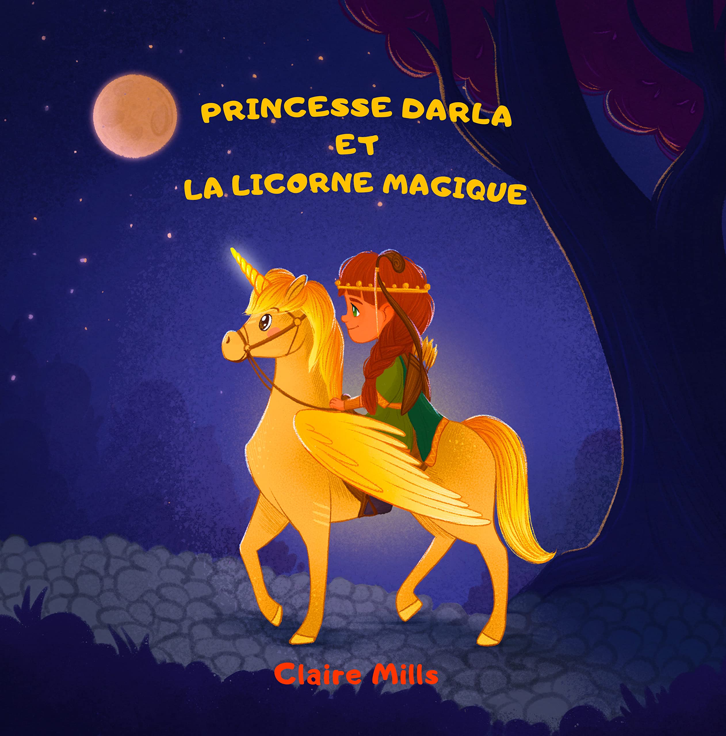 Princesse Darla et la Licorne Magique: Une belle histoire du soir pour s'endormir (Les chroniques de la princesse t. 1)