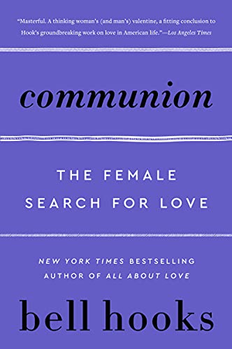 Communion: The Female Search for Love by bell hooks | Goodreads