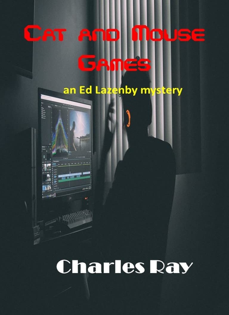 Cat and Mouse Games: an Ed Lazenby mystery by Charles Ray | Goodreads
