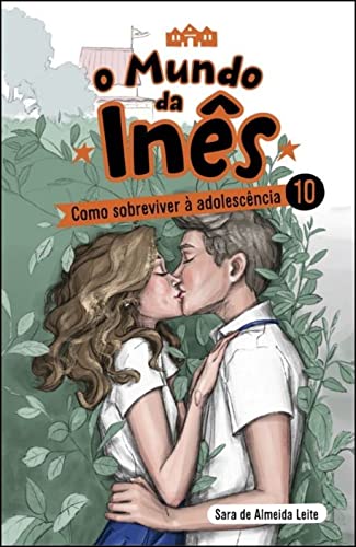 O Mundo da Inês - Como Sobreviver à Adolescência - Livro 10