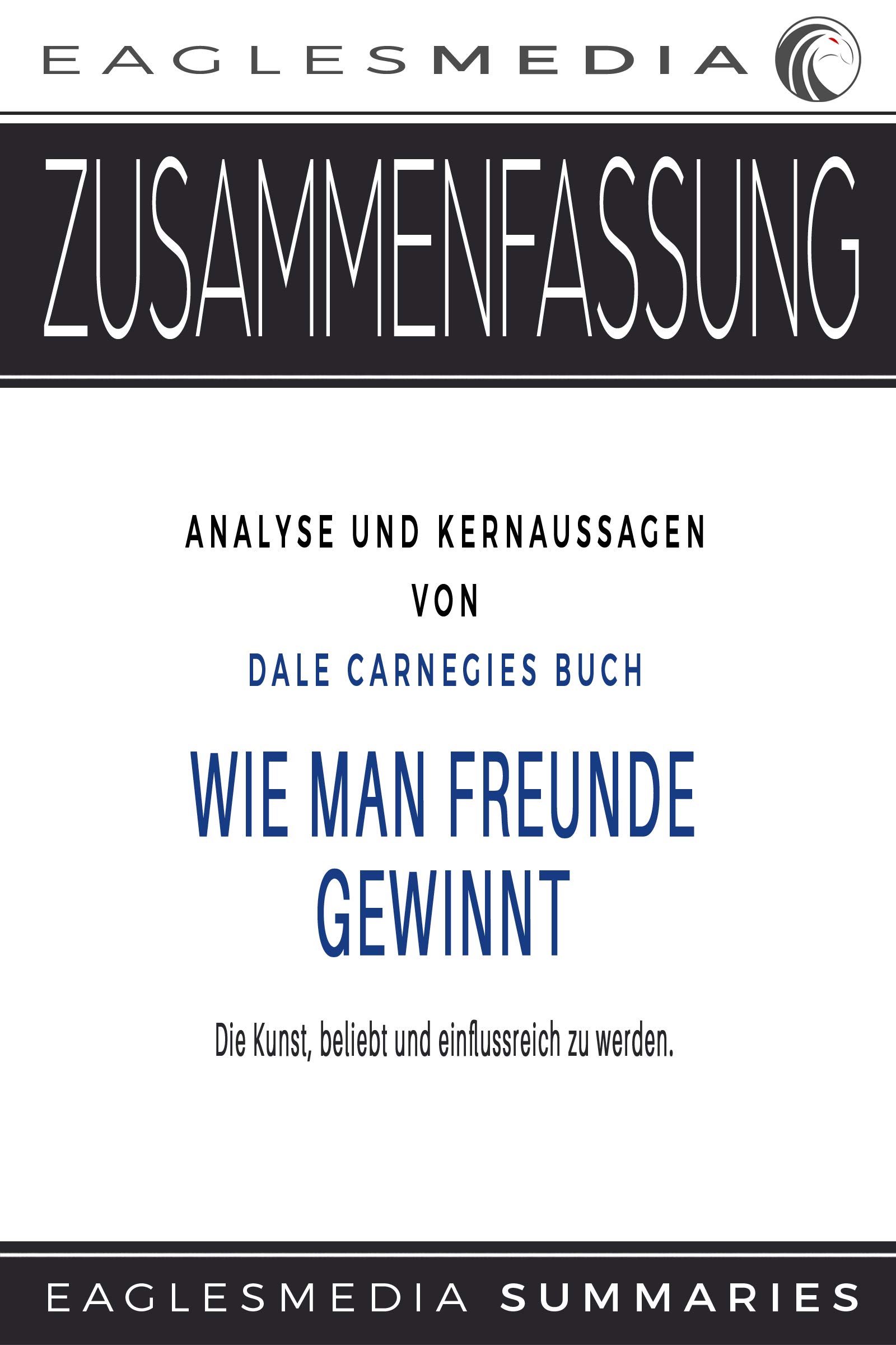 Zusammenfassung Analyse und Kernaussagen von Dale Carnegies Buch Wie man Freunde gewinnt by