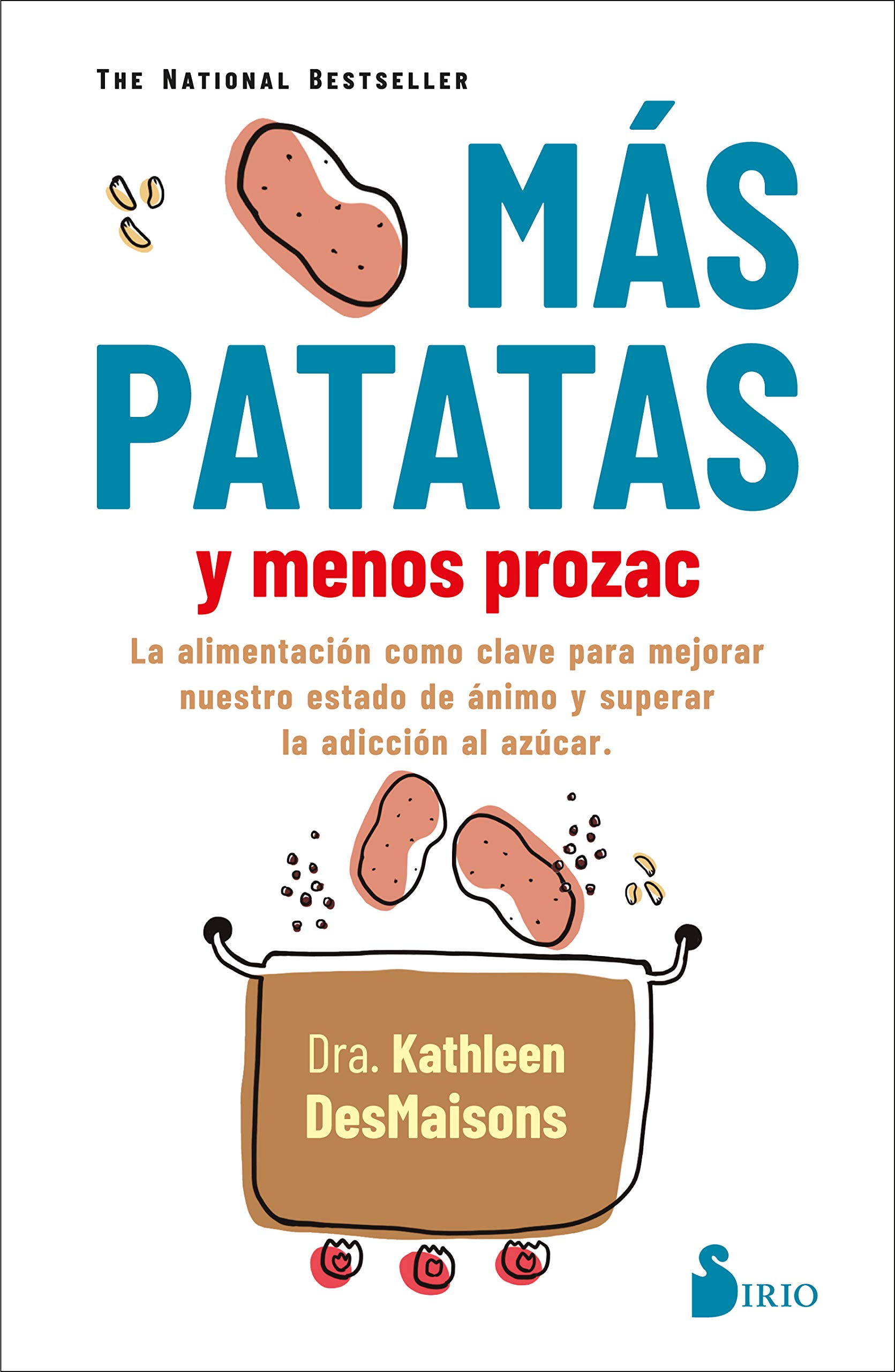 MAS PATATAS Y MENOS PROZAC La alimentación como clave para mejorar