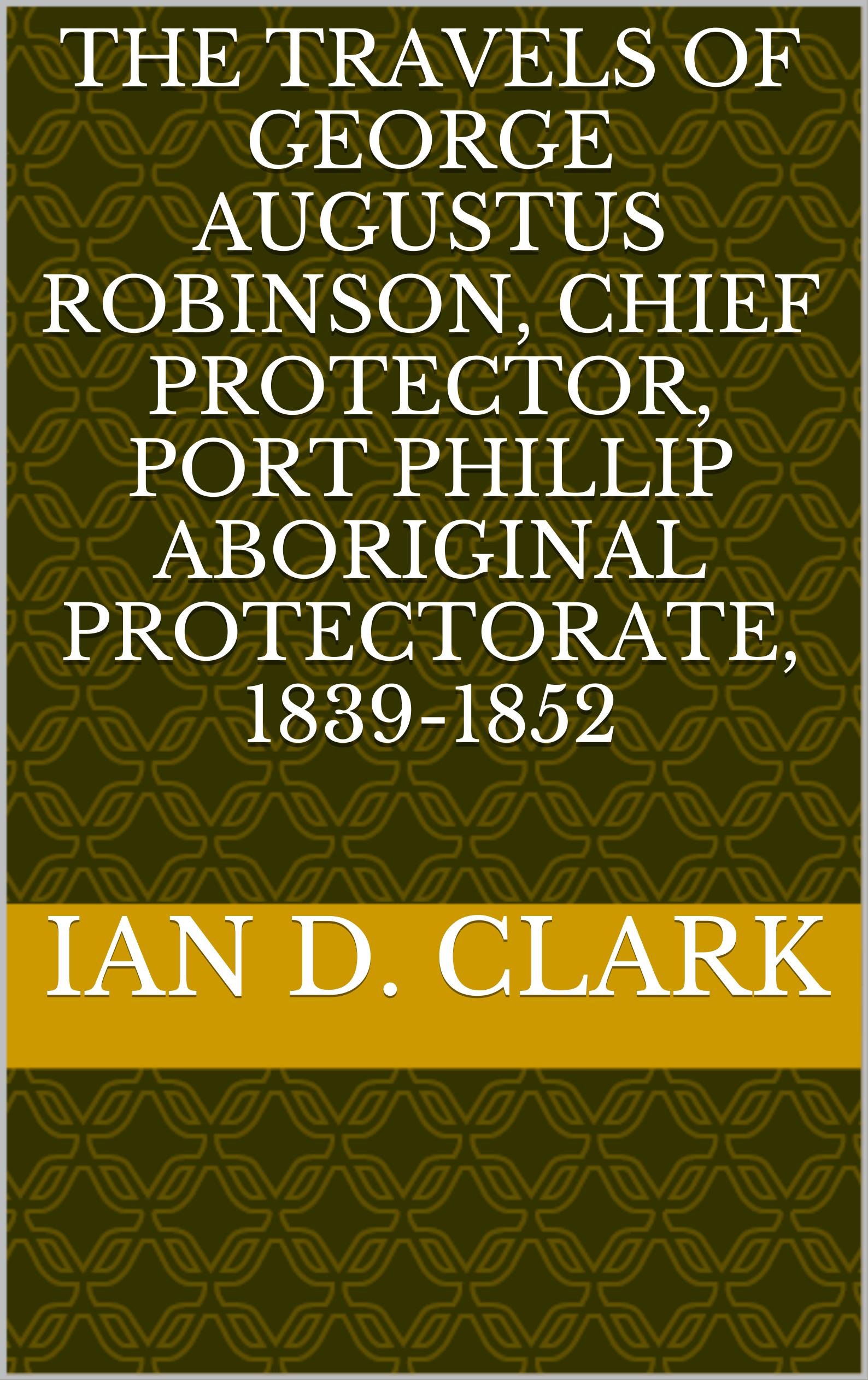 The Travels of Augustus Robinson, Chief Protector, Port Phillip