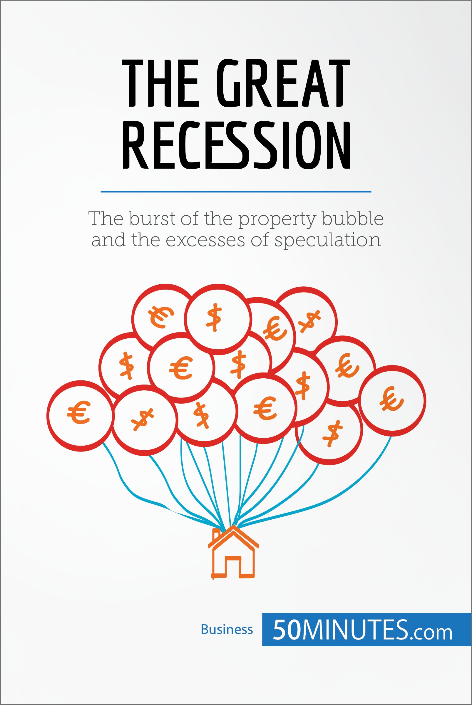 The Great Recession The burst of the property bubble and the excesses