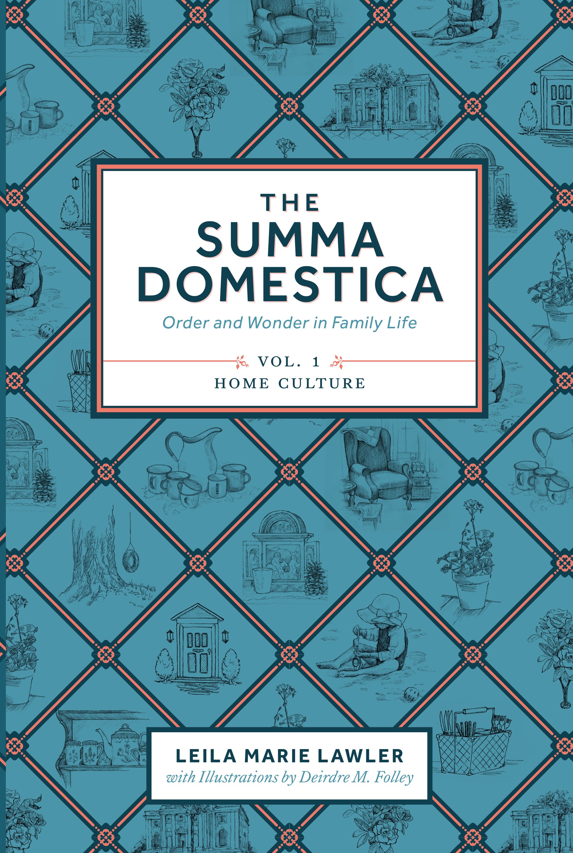 Summa Domestica: Order and Wonder in Family Life Vol. 1 - Home Culture