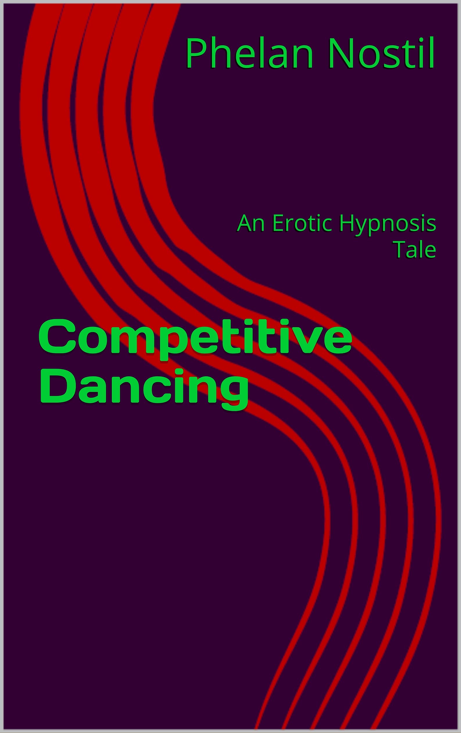 Competitive Dancing An Erotic Hypnosis Tale by Phelan Nostil Goodreads