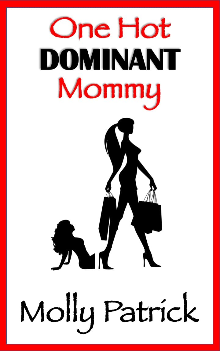 One Hot Dominant Mommy: A MDLG / ABDL Tale of Erotic Age Play, Forced Age Regression and Intense Age Gap Romance