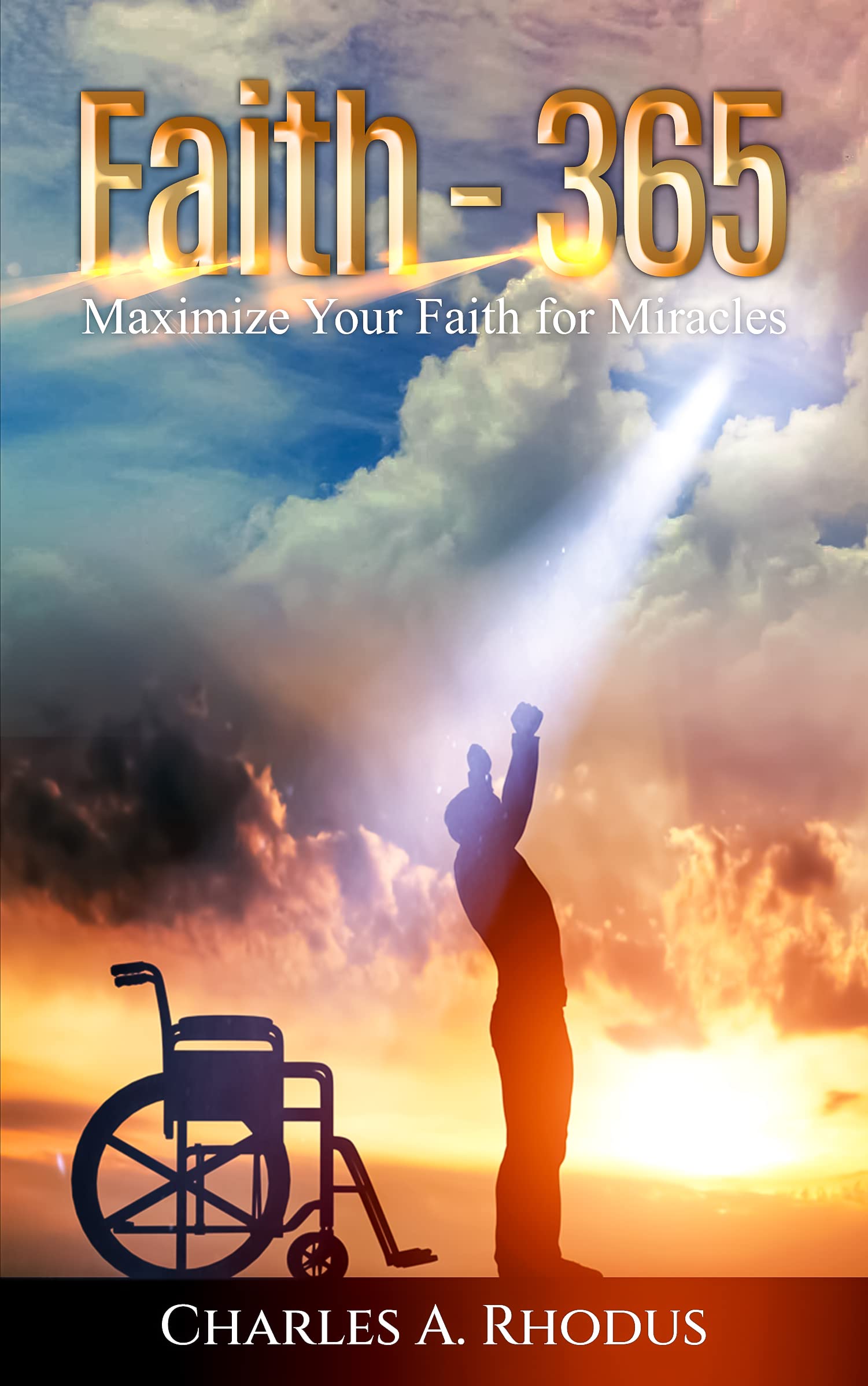 Faith - 365: Maximize Your Faith for Miracles