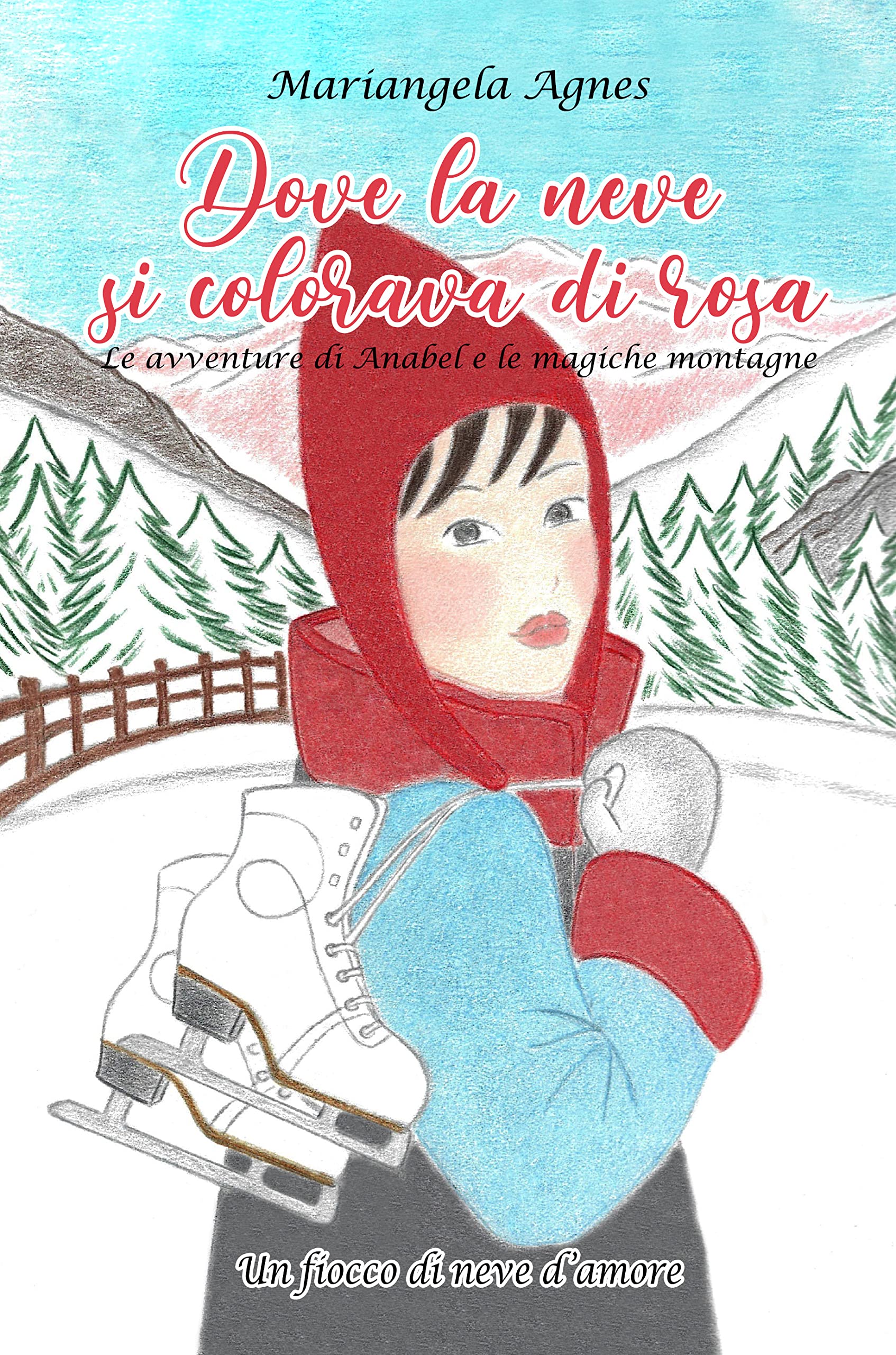 Dove la neve si colorava di rosa : Le avventure di Anabel e le magiche montagne (Un fiocco di neve d'amore Vol. 1)
