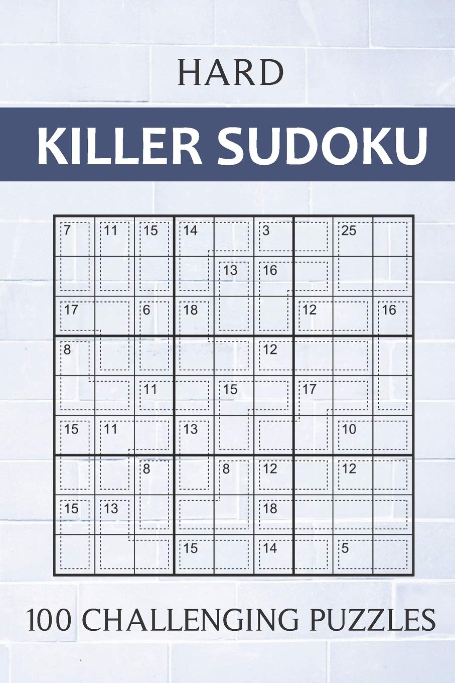 Hard Killer Sudoku 100 Challenging Puzzles Sums Sudoku Puzzle Book