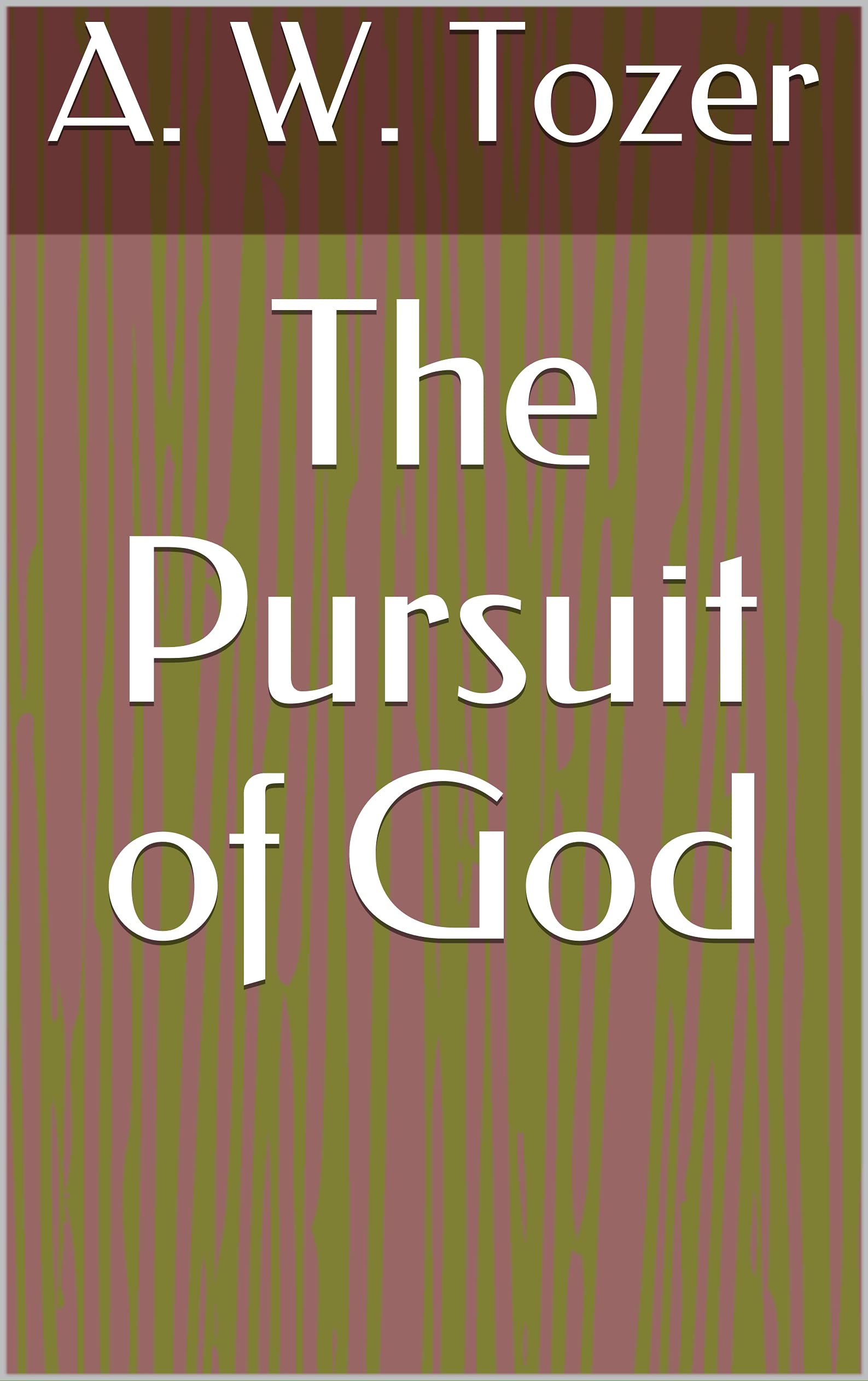 Tozer Books The Pursuit of God by A.W. Tozer | Goodreads