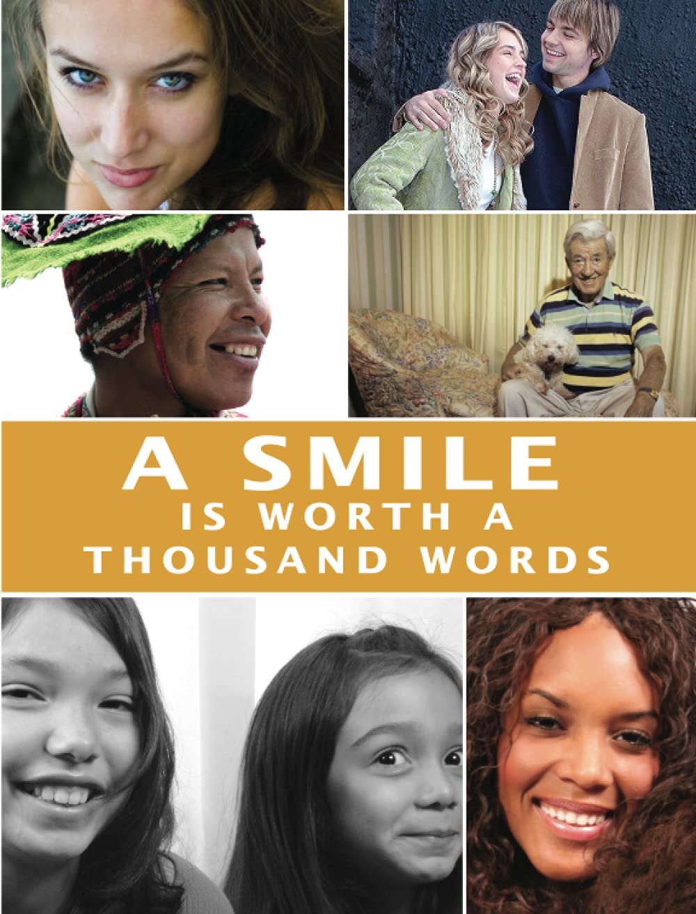 A Smile is Worth a Thousand Words : A Photographic Tour of Happiness