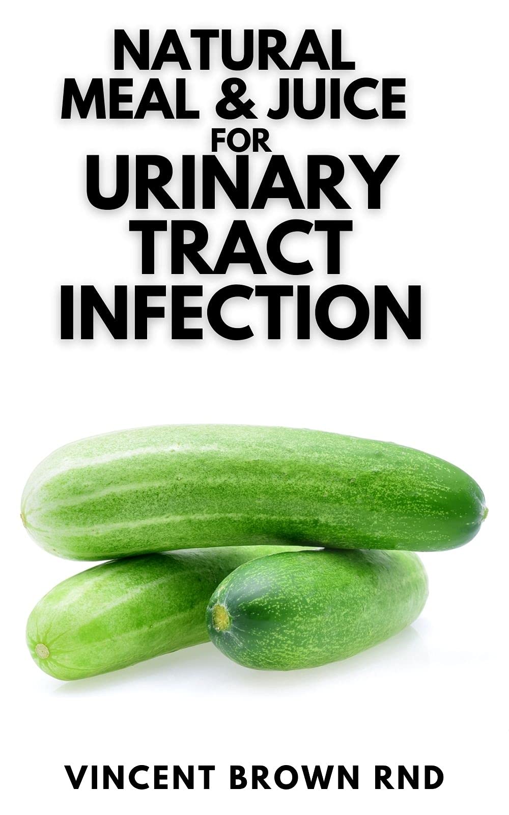NATURAL MEAL & JUICE FOR URINARY TRACT INFECTION The Natural Solution