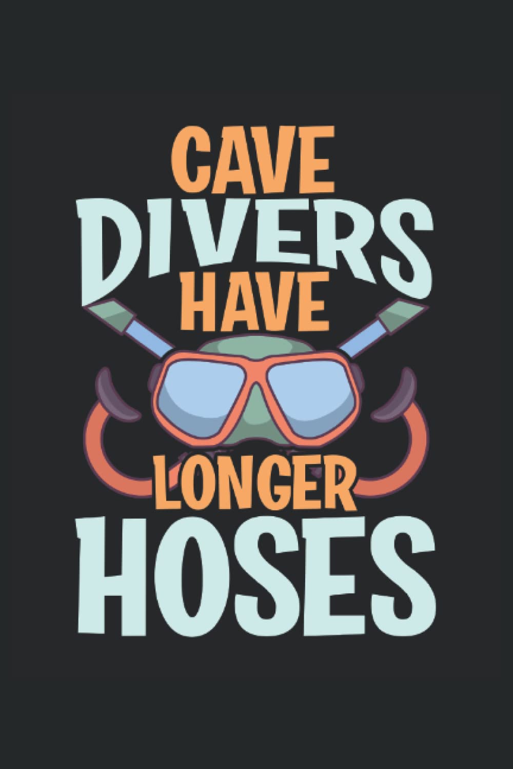 Dive Logbook, Cave Divers Have Longer Hoses Scuba Diving Journal