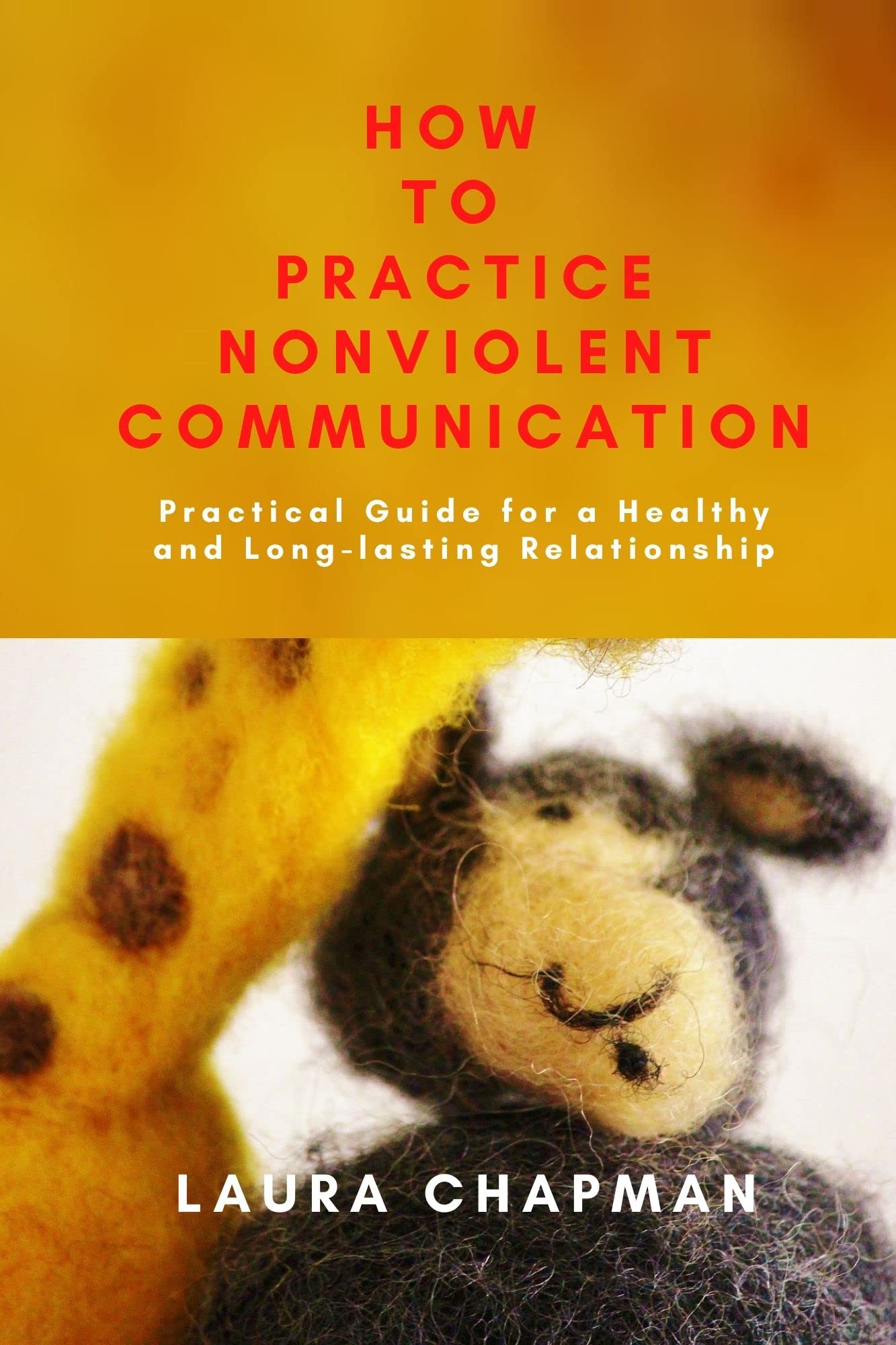 HOW TO PRACTICE Nonviolent communication : Practical Guide for a ...