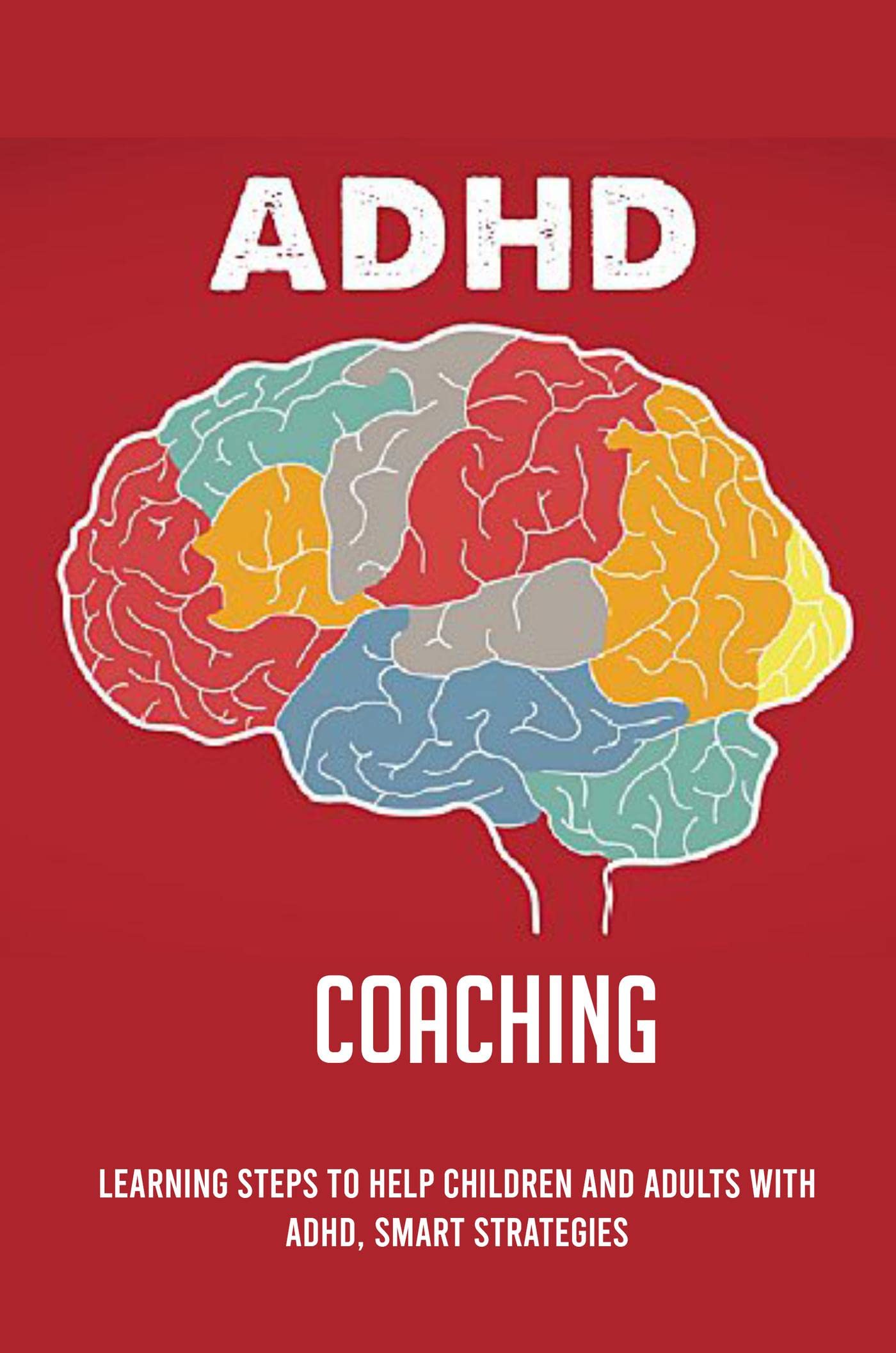 ADHD Coaching Learning Steps To Help Children And Adults With ADHD