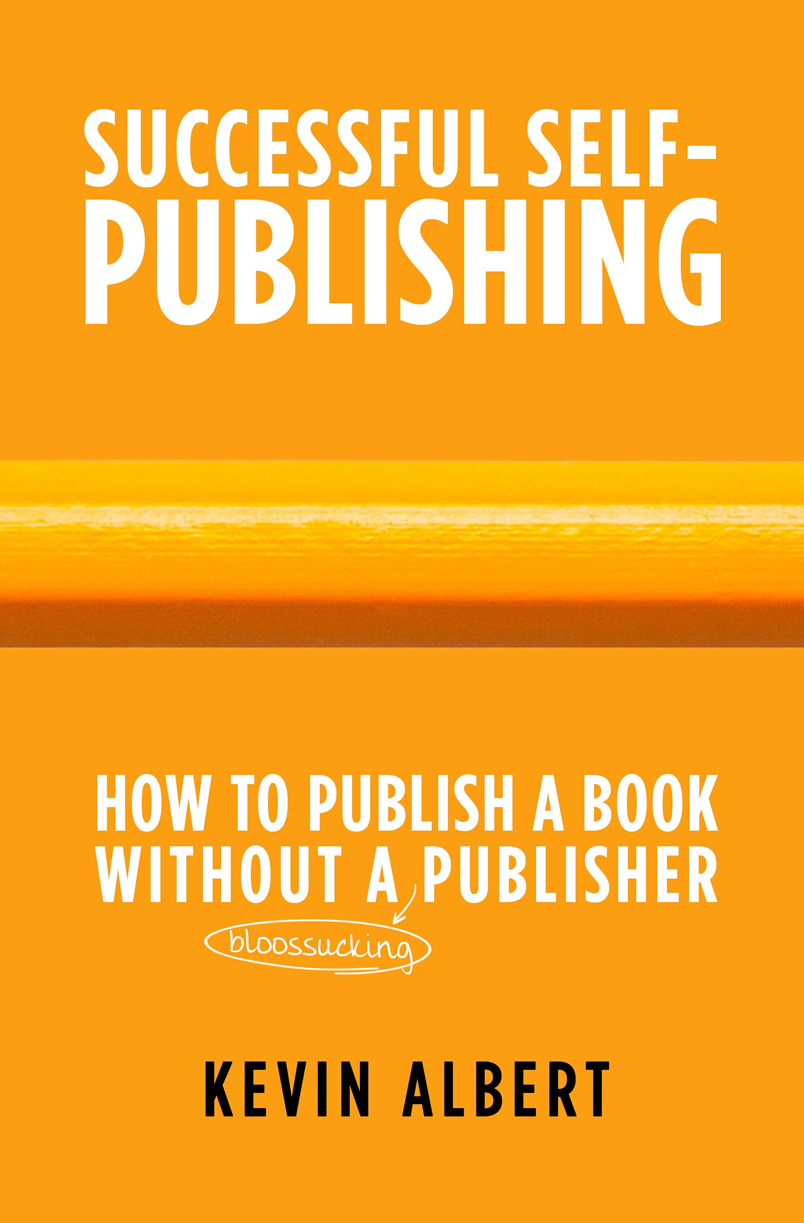 How to publish a book without a bloodsucking publisher: a 7-step guide ...