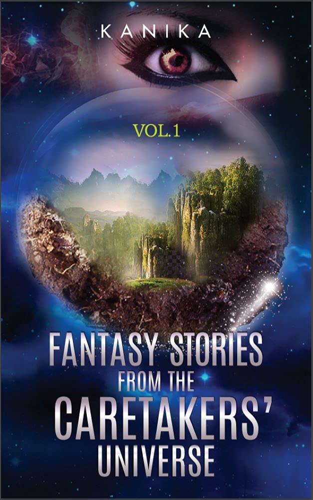 Fantasy Stories from the CareTakers’ Universe: Vol 1