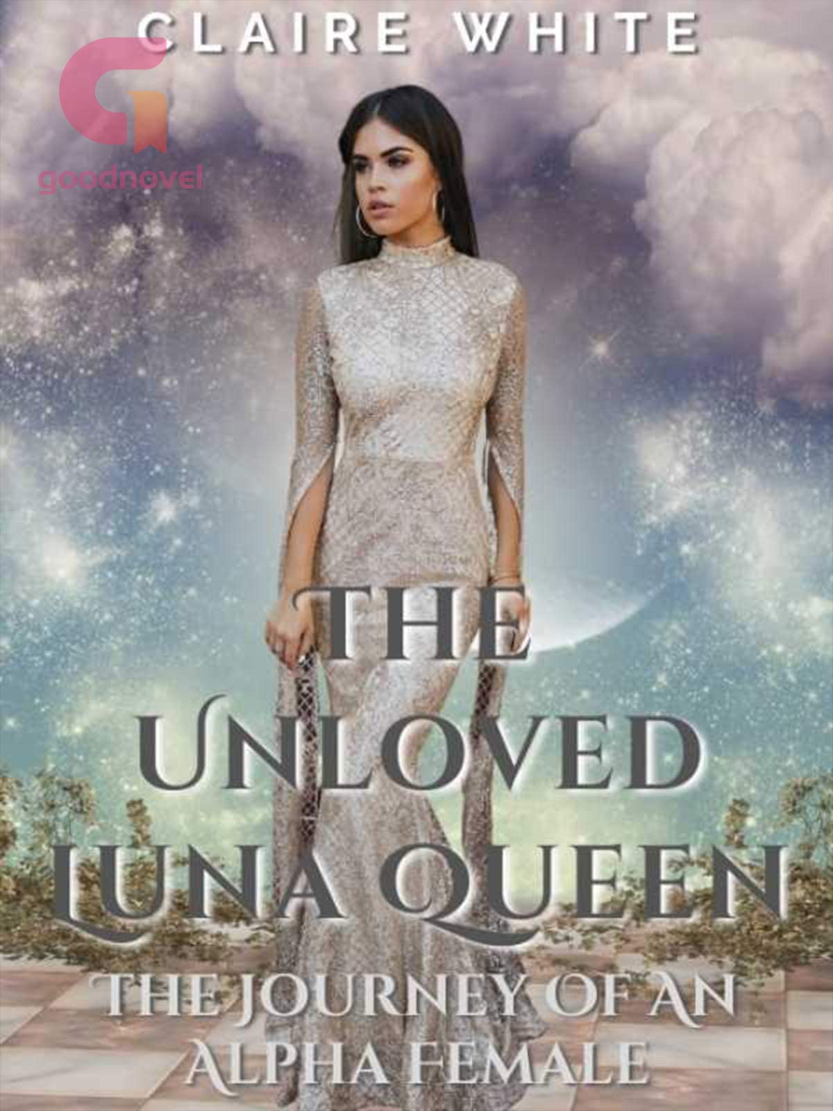 The Unloved Luna Queen Book 1 by Claire White Goodreads