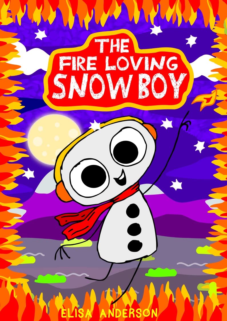 The Fire Loving Snowboy - A read aloud children's story to tell at bedtime: A lovely cautionary tale about being obedient for kids aged 3 to 5 and above ... and Simple Easy Readers for Kids Book 4)