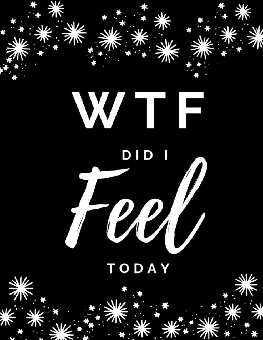 Wtf did i feel today mental health journal anxiety diary mood