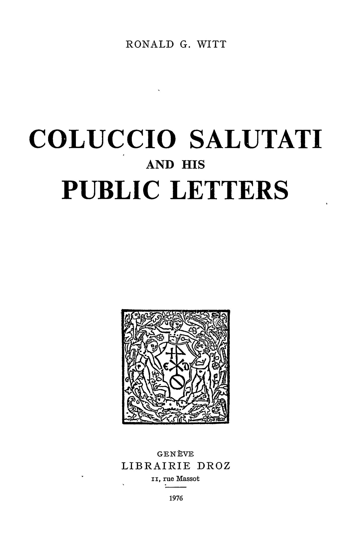Coluccio Salutati and his Public Letters by Ronald G. Witt Goodreads