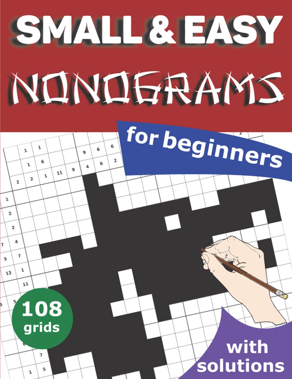 Small and easy Nonograms for beginners 108 easy to medium japanese