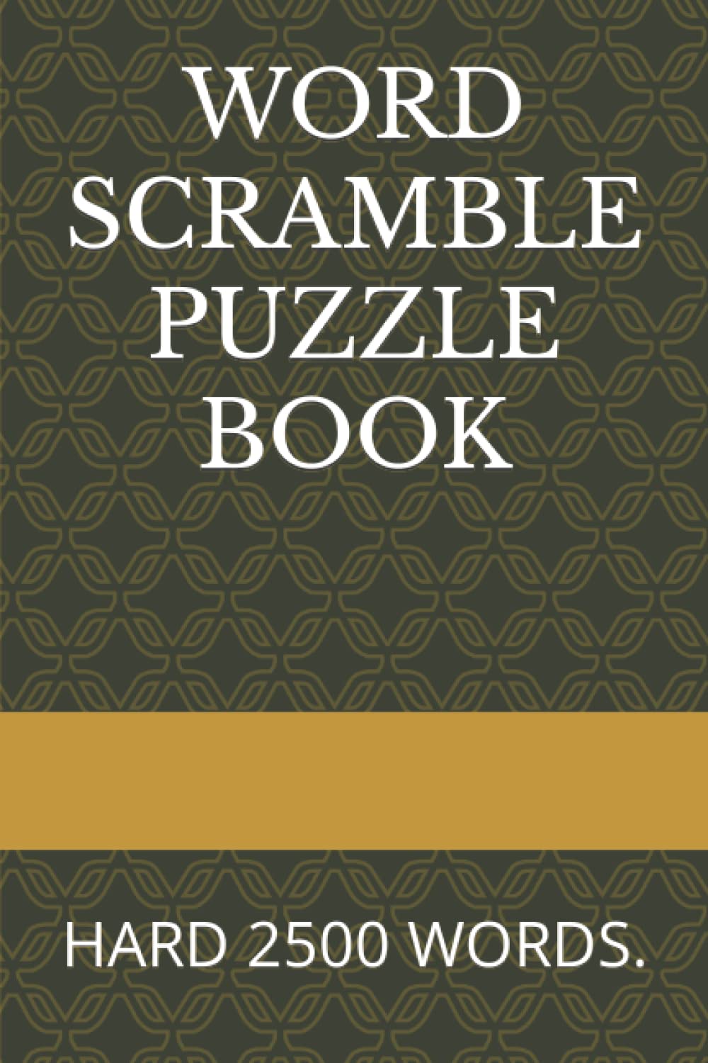WORD SCRAMBLE PUZZLE BOOK HARD 2500 WORDS. by Michael B Goodreads
