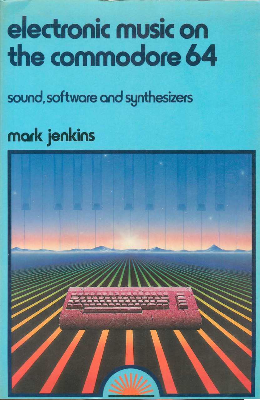 Electronic Music on the Commodore 64 by Mark Jenkins Goodreads