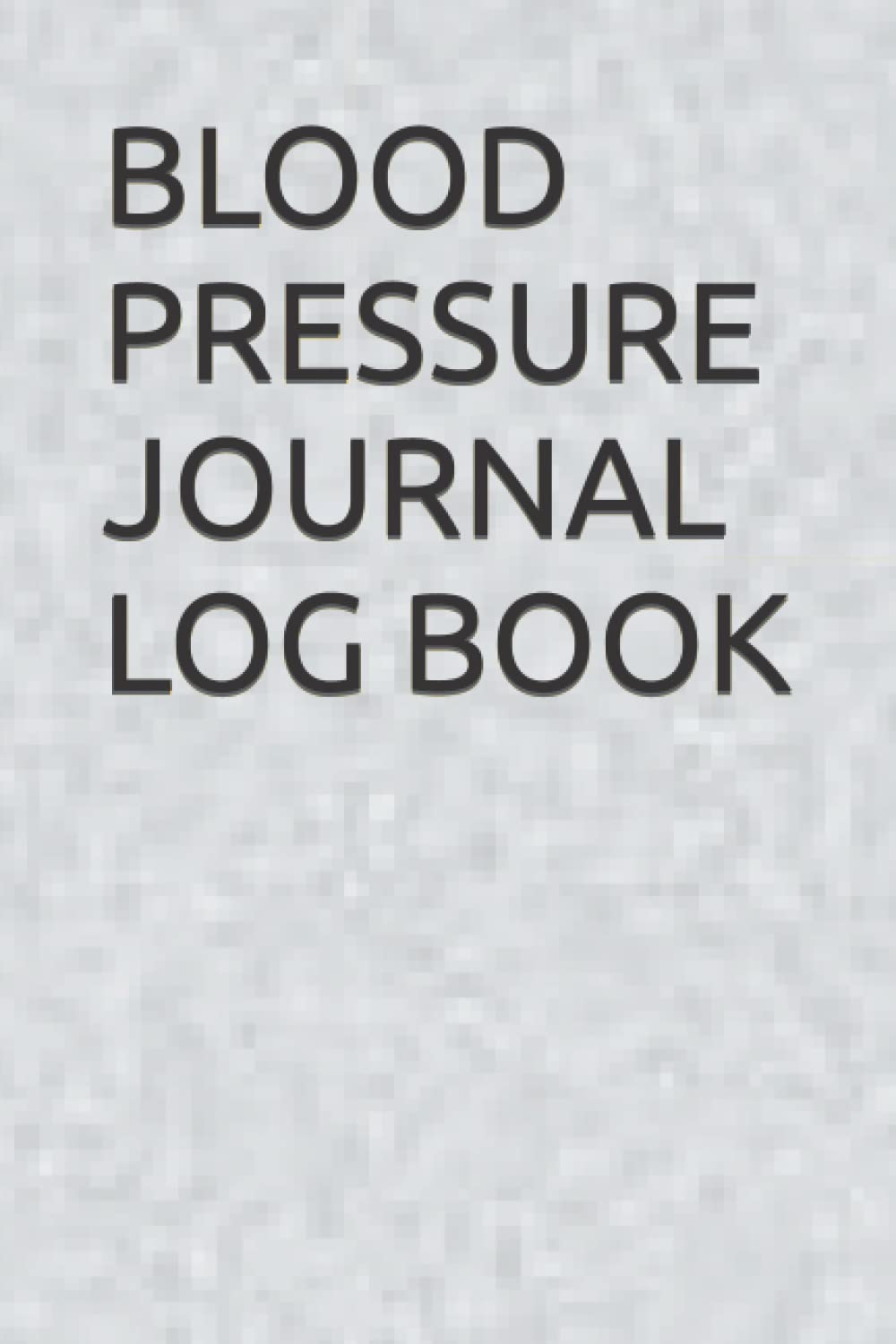 BLOOD PRESSURE JOURNAL LOG BOOK BODY PROGRESS TRACKER JOURNAL,BLOOD