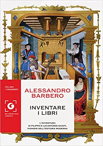 Inventare i libri. L'avventura di Filippo e Lucantonio Giunti, pionieri dell'editoria moderna book cover