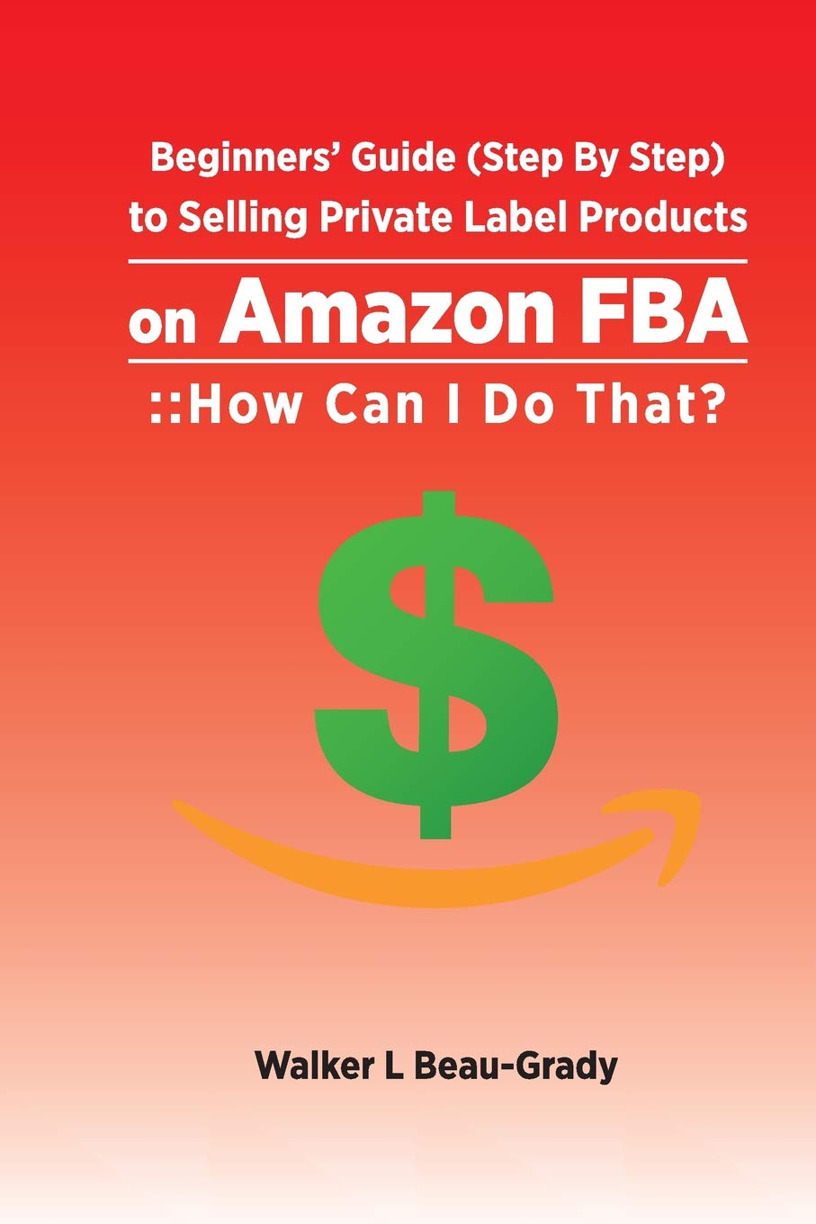 Beginners Guide Step By Step To Selling Private Label Products On